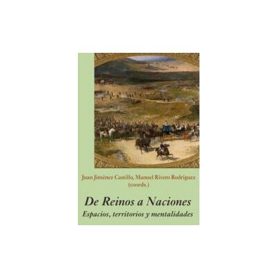 Ediciones Polifemo De Reinos A Naciones. Espacios, Territorios Y Mentalidades Ediciones Polifemo De Reinos A Naciones. Espacios, Territorios Y Mentalidades