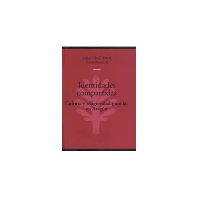 Publicaciones de Rolde de Estudios Aragoneses Identidades Compartidas. Cultura Y Religiosidad Popular En Aragón. Publicaciones de Rolde de Estudios Aragoneses Identidades Compartidas. Cultura Y Religiosidad Popular En Aragón.
