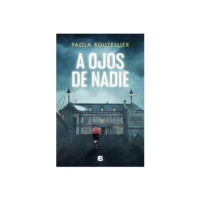 B (Ediciones B) A Ojos De Nadie B (Ediciones B) A Ojos De Nadie