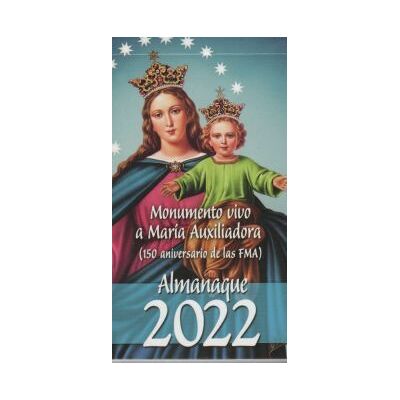 Editorial CCS Monumento Vivo A María Auxiliadora (150 Aniversario De Las Fma): Almanaque 2022 Editorial CCS Monumento Vivo A María Auxiliadora (150 Aniversario De Las Fma): Almanaque 2022