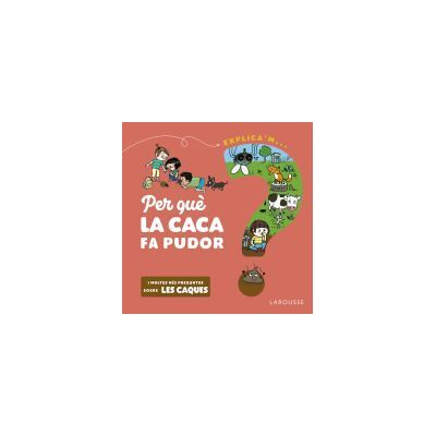 Larousse Per Qu La Caca Fa Pudor? Larousse Per Qu La Caca Fa Pudor?