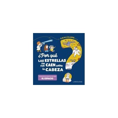 Larousse por Qué Las Estrellas No Nos Caen Sobre La Cabeza? Larousse por Qué Las Estrellas No Nos Caen Sobre La Cabeza?