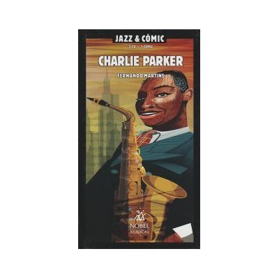 Ediciones Nobel, SA Jazz Cómic 06: Charlie Parker Ediciones Nobel, SA Jazz Cómic 06: Charlie Parker
