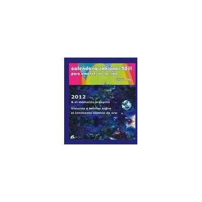GAIA EDICIONES Calendario Solilunar 2011 Para Amantes De La Vida 2012 El Momento Presente. Visiones Y Teorías Sobre El Inminente Cambio De Era GAIA EDICIONES Calendario Solilunar 2011 Para Amantes De La Vida 2012 El Momento Presente. Visiones Y Teorías Sobre El Inminente Cambio De Era