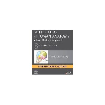 Elsevier Health Sciences Netter Atlas Of Human Anatomy: Classic Regional Approach Elsevier Health Sciences Netter Atlas Of Human Anatomy: Classic Regional Approach