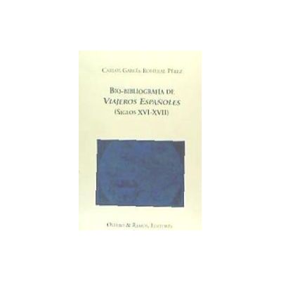 Ollero y Ramos Editores Bio-bibliografía De Viajeros Españoles, Siglos Xvi-xvii Ollero y Ramos Editores Bio-bibliografía De Viajeros Españoles, Siglos Xvi-xvii