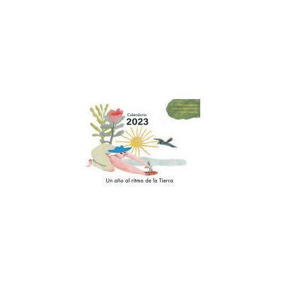 La Fertilidad de la Tierra Ediciones Calendario 2023- Un Año Al Ritmo De La Tierra: Un Año Al Ritmo De La Tierra La Fertilidad de la Tierra Ediciones Calendario 2023- Un Año Al Ritmo De La Tierra: Un Año Al Ritmo De La Tierra