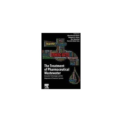 Elsevier Science The Treatment Of Pharmaceutical Wastewater: Innovative Technologies And The Adaptation Of Treatment Systems Elsevier Science The Treatment Of Pharmaceutical Wastewater: Innovative Technologies And The Adaptation Of Treatment Systems