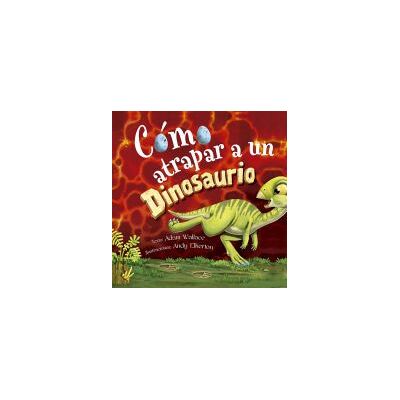 PICARONA Cómo Atrapar A Un Dinosaurio PICARONA Cómo Atrapar A Un Dinosaurio