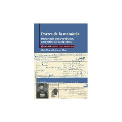 Onada Edicions SL Portes De La Memria. Deportació Dels Republicans Ampostins Als Camps Nazis Onada Edicions SL Portes De La Memria. Deportació Dels Republicans Ampostins Als Camps Nazis