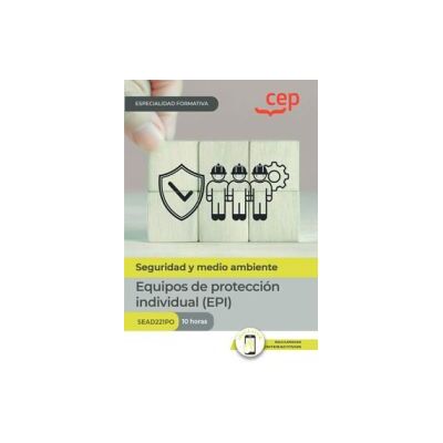 Editorial CEP Manual. Equipos De Protección Individual (epi) (sead221po). Especialidades Formativas Editorial CEP Manual. Equipos De Protección Individual (epi) (sead221po). Especialidades Formativas