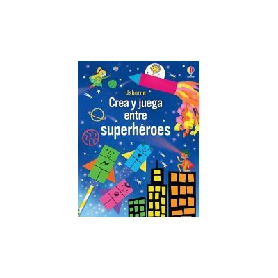 USBORNE Crea Y Juega Superheroes USBORNE Crea Y Juega Superheroes