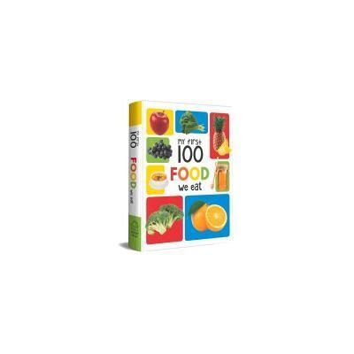 WONDER HOUSE BOOKS My First 100 Food We Eat: Padded Board Books WONDER HOUSE BOOKS My First 100 Food We Eat: Padded Board Books