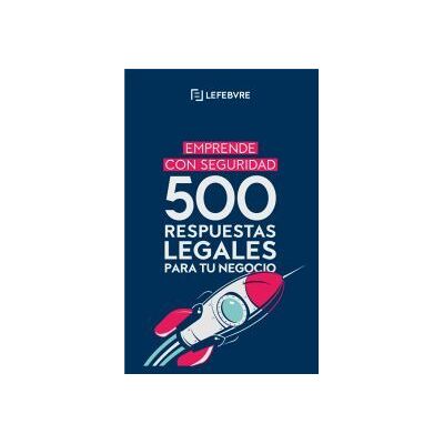 Lefebvre-El Derecho, S.A.0 500 Respuestas Legales Sobre Tu Negocio Lefebvre-El Derecho, S.A.0 500 Respuestas Legales Sobre Tu Negocio