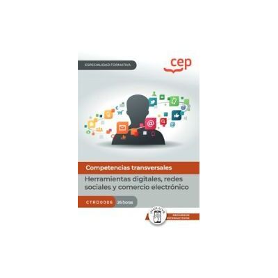 Editorial CEP Manual. Herramientas Digitales, Redes Sociales Y Comercio Electrónico (ctrd0006). Especialidades Formativas Editorial CEP Manual. Herramientas Digitales, Redes Sociales Y Comercio Electrónico (ctrd0006). Especialidades Formativas