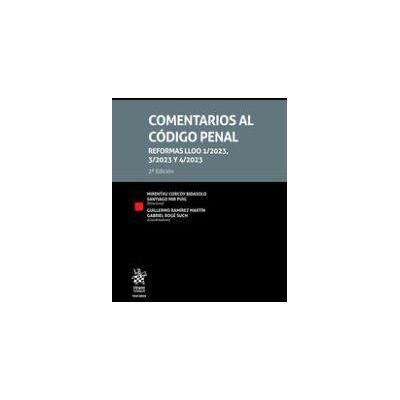 Editorial Tirant Lo Blanch Comentarios Al Código Penal. Reformas Lloo 1/2023, 3/2023 Y 4/2023, 2 Edición 2024 Editorial Tirant Lo Blanch Comentarios Al Código Penal. Reformas Lloo 1/2023, 3/2023 Y 4/2023, 2 Edición 2024