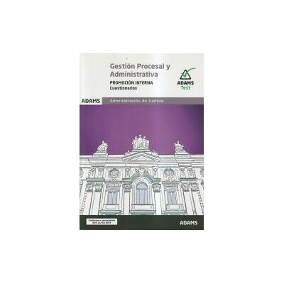 ADAMS Cuestionarios Gestion Procesal Y Administrativa, Promocion Interna ADAMS Cuestionarios Gestion Procesal Y Administrativa, Promocion Interna