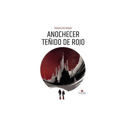 Grupo Editorial Círculo Rojo SL Anochecer Teñido De Rojo Grupo Editorial Círculo Rojo SL Anochecer Teñido De Rojo