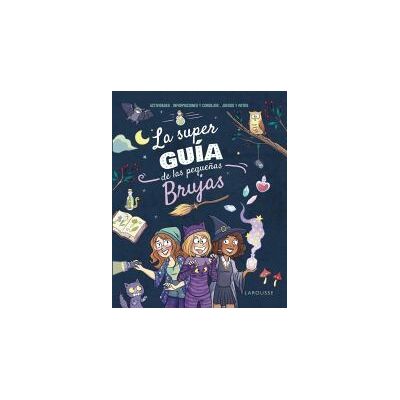 Larousse La Superguía De Las Pequeñas Brujas Larousse La Superguía De Las Pequeñas Brujas