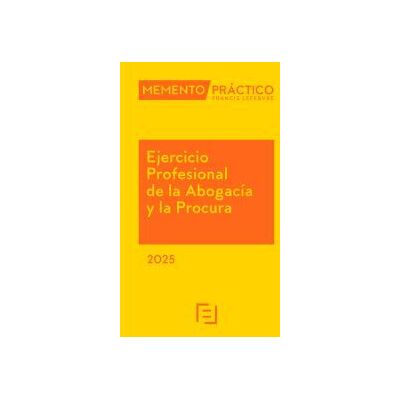 Lefebvre-El Derecho, S.A.0 Memento Ejercicio Profesional De La Abogacía Y La Procura 2025 Lefebvre-El Derecho, S.A.0 Memento Ejercicio Profesional De La Abogacía Y La Procura 2025