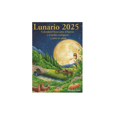 Artús Porta Manresa - Calendario Lunar Lunario 2025: Calendario Lunar Para El Huerto Y El Jardín Ecológicos Artús Porta Manresa - Calendario Lunar Lunario 2025: Calendario Lunar Para El Huerto Y El Jardín Ecológicos