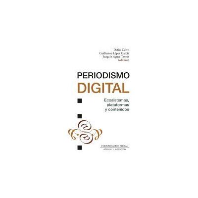 Comunicación Social Ediciones y Publicaciones Periodismo Digital. Ecosistemas, Plataformas Y Contenidos Comunicación Social Ediciones y Publicaciones Periodismo Digital. Ecosistemas, Plataformas Y Contenidos