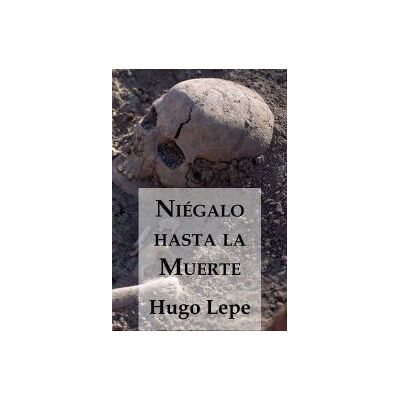 Editorial Segismundo Niégalo Hasta La Muerte Editorial Segismundo Niégalo Hasta La Muerte