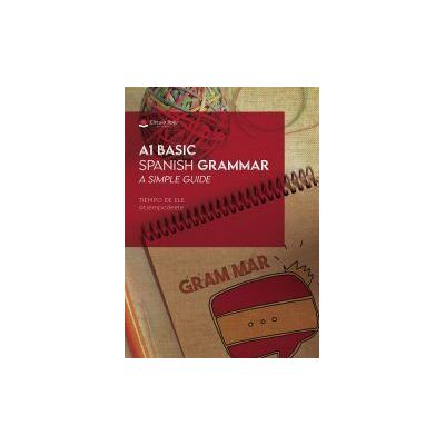 Grupo Editorial Crculo Rojo SL A1 Basic Spanish Grammar Grupo Editorial Crculo Rojo SL A1 Basic Spanish Grammar