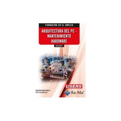 RA-MA S.A. Editorial y Publicaciones (ifct0077) Arquitectura Del Pc - Mantenimiento Hardware RA-MA S.A. Editorial y Publicaciones (ifct0077) Arquitectura Del Pc - Mantenimiento Hardware