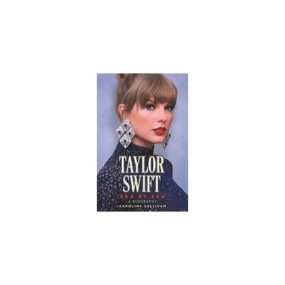 Michael O'Mara Books, Limited Taylor Swift: Era By Era Michael O'Mara Books, Limited Taylor Swift: Era By Era