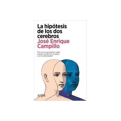 Arpa Editores La Hipótesis De Los Dos Cerebros Arpa Editores La Hipótesis De Los Dos Cerebros