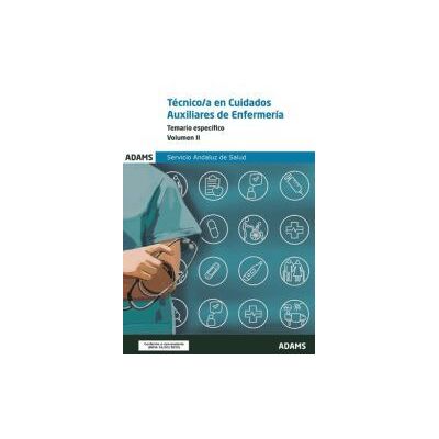 ADAMS Temario Específico Volumen Ii. Técnico-a En Cuidados Auxiliares De Enfermería Del Servicio Andaluz De Salud ADAMS Temario Específico Volumen Ii. Técnico-a En Cuidados Auxiliares De Enfermería Del Servicio Andaluz De Salud
