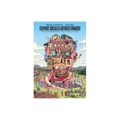 Ediciones Akal Centros Sociales Autogestionados: Por Una Reapropiación Colectiva De La Ciudad Ediciones Akal Centros Sociales Autogestionados: Por Una Reapropiación Colectiva De La Ciudad