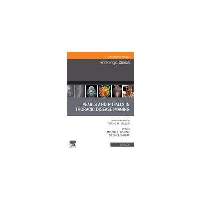 Elsevier Pearls And Pitfalls In Thoracic Disease Imaging, An Issue Of Radiologic Clinics Of North America Elsevier Pearls And Pitfalls In Thoracic Disease Imaging, An Issue Of Radiologic Clinics Of North America