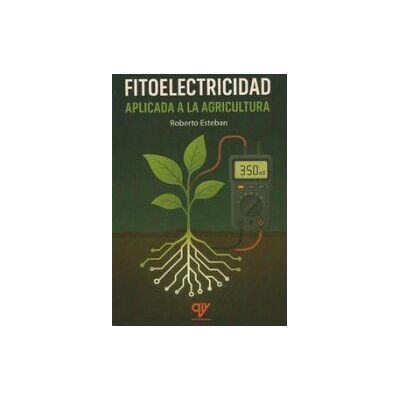 Antonio Madrid Vicente, Editor Fitoelectricidad Aplicada A La Agricultura Antonio Madrid Vicente, Editor Fitoelectricidad Aplicada A La Agricultura