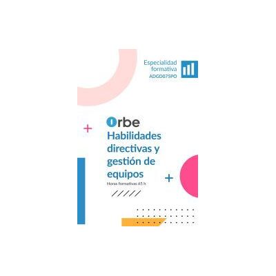 Orbe Adgd075po Habilidades Directivas Y Gestión De Equipos. Orbe Adgd075po Habilidades Directivas Y Gestión De Equipos.