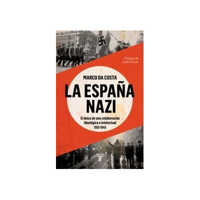 Taurus La España Nazi: Crónica De Una Colaboración Ideológica E Intelectual, 1931-1945 Taurus La España Nazi: Crónica De Una Colaboración Ideológica E Intelectual, 1931-1945