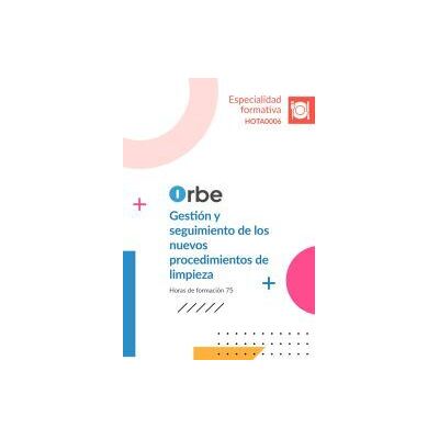 Orbe Hota0006 Gestión Y Seguimiento De Los Nuevos Procedimientos De Limpieza Orbe Hota0006 Gestión Y Seguimiento De Los Nuevos Procedimientos De Limpieza