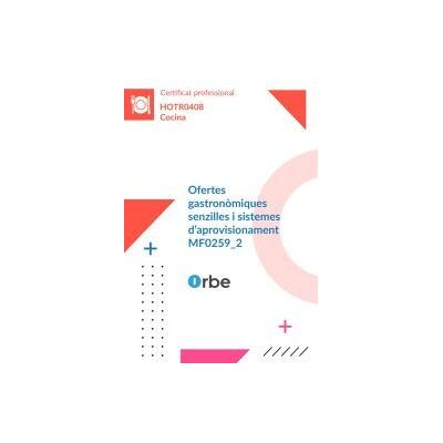 Orbe Mf0259_2: Ofertes Gastronmiques Senzilles I Sistemes D'aprovisionament. - Hotr0408 Orbe Mf0259_2: Ofertes Gastronmiques Senzilles I Sistemes D'aprovisionament. - Hotr0408