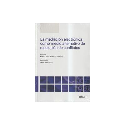 BOSCH La Mediación Electrónica Como Medio Alternativo De Resolución De Conflictos BOSCH La Mediación Electrónica Como Medio Alternativo De Resolución De Conflictos