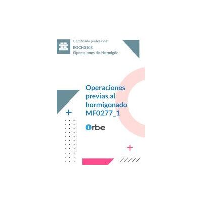 Orbe Mf0277_1: Operaciones Previas Al Hormigonado - Eoch0108 Orbe Mf0277_1: Operaciones Previas Al Hormigonado - Eoch0108