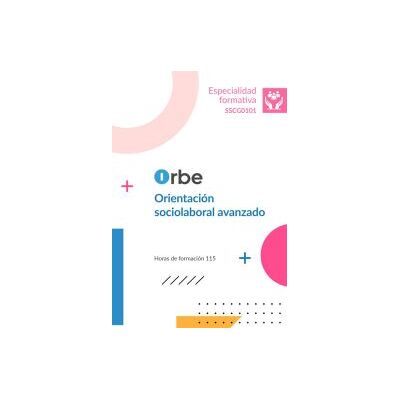 Orbe (sscg0101). Orientación Sociolaboral Avanzado Orbe (sscg0101). Orientación Sociolaboral Avanzado