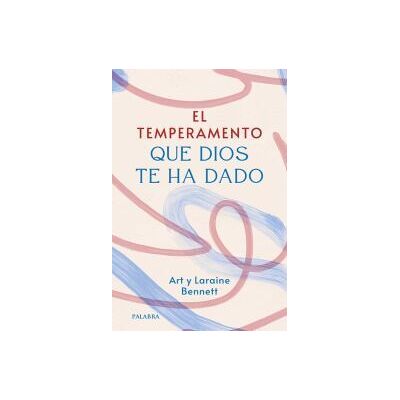Ediciones Palabra, S.A. El Temperamento Que Dios Te Ha Dado Ediciones Palabra, S.A. El Temperamento Que Dios Te Ha Dado