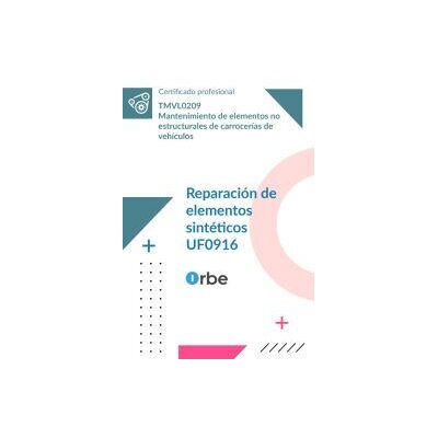 Orbe (uf0916/mf0128_2). Reparación De Elementos Sintéticos. Tmvl0209 Orbe (uf0916/mf0128_2). Reparación De Elementos Sintéticos. Tmvl0209