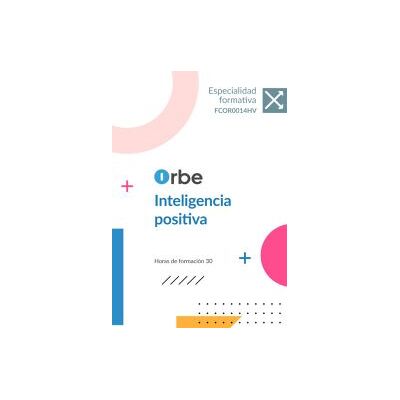 Orbe (fcor0014hv). Inteligencia Positiva Orbe (fcor0014hv). Inteligencia Positiva