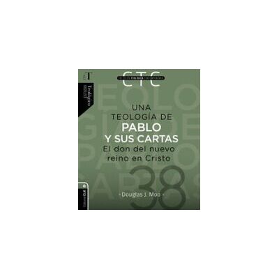 Vida Publishers Una Teología De Pablo Y Sus Cartas: El Don Del Nuevo Reino E Vida Publishers Una Teología De Pablo Y Sus Cartas: El Don Del Nuevo Reino E