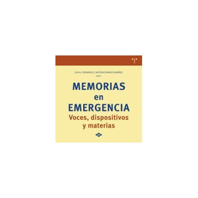 Ediciones Trea, S.L. Memorias En Emergencia: Voces, Dispositivos Y Materias Ediciones Trea, S.L. Memorias En Emergencia: Voces, Dispositivos Y Materias