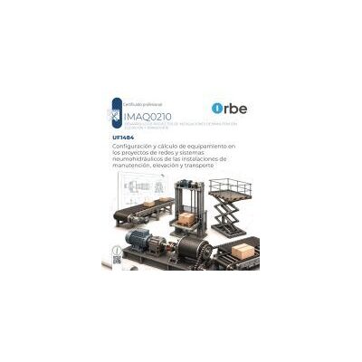 Orbe Uf1484/mf1883_3. Configuración Y Cálculo De Equipamiento En Los Proyectos De Redes Y Sistemas Neumohidráulicos De Las Orbe Uf1484/mf1883_3. Configuración Y Cálculo De Equipamiento En Los Proyectos De Redes Y Sistemas Neumohidráulicos De Las
