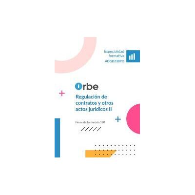 Orbe Adgd230po. Regulación De Contratos Y Otros Actos Jurídicos Ii Orbe Adgd230po. Regulación De Contratos Y Otros Actos Jurídicos Ii