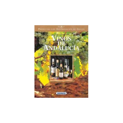 Susaeta Ediciones Productos Con Denominación De Origen. Vinos De Andalucía Susaeta Ediciones Productos Con Denominación De Origen. Vinos De Andalucía